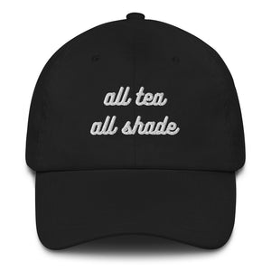 All Tea All Shade Dad Hat