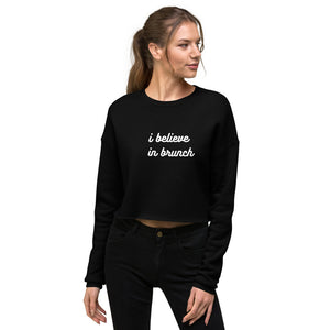 I Believe in Brunch - Cropped Sweatshirt